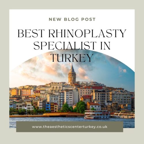 Turkey Best Rhinoplasty Specialist